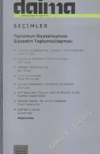 Daima: İki Aylık Kuramsal Dergi: Dosya Seçimler: Toplumun Siyasallaşması, Siyasetin Toplumsallaşması - Sayı: 002      Ağustos  2015