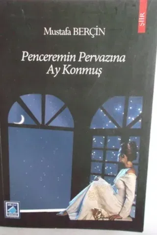 Penceremin Pervazına Ay Konmuş Mustafa Berçin