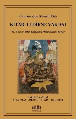 Kitab-ı Edirne Vak‘ası “1115 Senesi Olan Eşkiyanın Hikayetlerini Söyler”