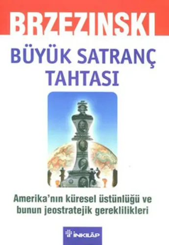Büyük Satranç Tahtası; Amerika'nın Küresel Üstünlüğü ve Bunun Jeostratejik Gereklilikleri