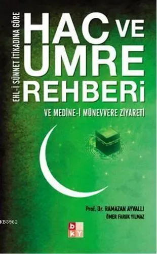 Hac ve Umre Rehberi -Ehl-i Sünnet İtikadına Göre-
