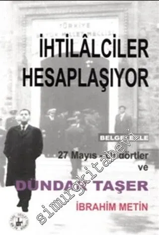 İhtilalciler Hesaplaşıyor: Belgelerle 27 Mayıs, Ondörtler ve Dündar Taşer -