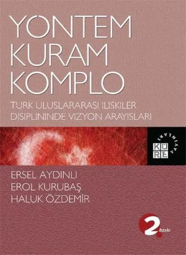 Yöntem, Kuram, Komplo; Türk Uluslararası İlişkiler Disiplininde Vizyon