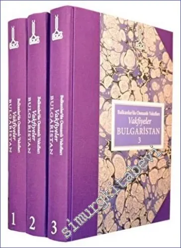 Balkanlar'da Osmanlı Vakıfları : Vakfiyeler Bulgaristan - 3 Cilt -         2012