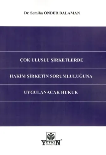 Çok Uluslu Şirketlerde Hakim Şirketin Sorumluluğuna Uygulanacak Hukuk 