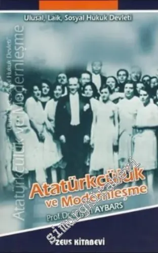 Atatürkçülük ve Modernleşme: Ulusal Laik Sosyal Hukuk Devleti -