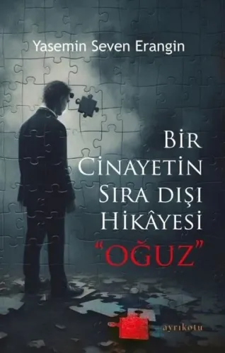 Bir Cinayetin Sıra Dışı Hikâyesi "Oğuz"