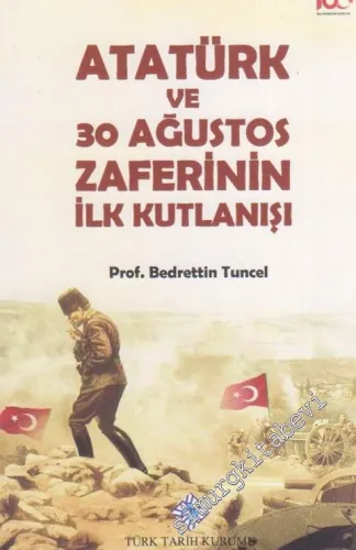 Atatürk ve 30 Ağustos Zaferinin İlk Kutlanışı -        2020