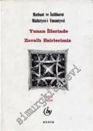 Yunan İllerinde Zavallı Esirlerimiz - Matbuat ve İstihbarat Müdüriyet-i Umumiyesi -        1998