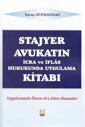 Stajyer Avukatın İcra ve İflas Hukukunda Uygulama Kitabı