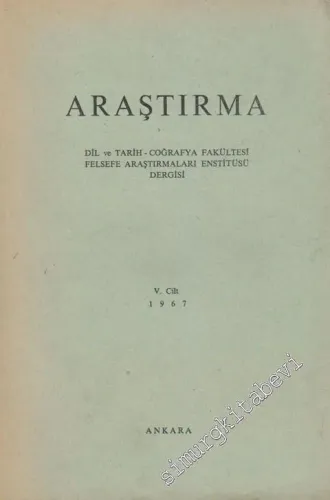Araştırma - Dil ve Tarih - Coğrafya Fakültesi Felsefe Araştırmaları Enstitüsü Dergisi - Cilt 5, Yıl: 1967