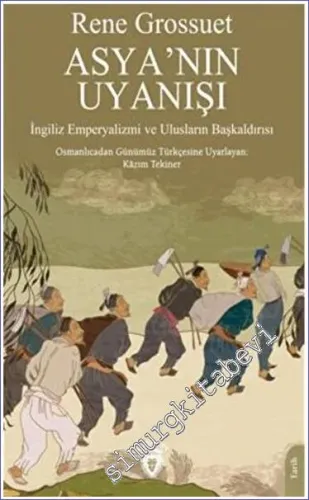Asyanın Uyanışı İngiliz Emperyalizmi Ve Ulusların Başkaldırısı -         2023