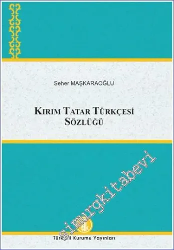 Kırım Tatar Türkçesi Sözlüğü CİLTLİ -         2023