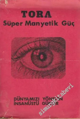 Tora Süper Manyetik Güç: Dünyamızı Yöneten İnsanüstü Güçler -