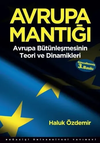 Avrupa Mantığı; Avrupa Bütünleşmesinin Teori ve Dinamikleri