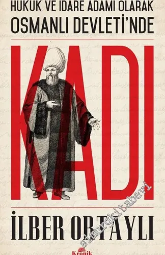 Hukuk ve İdare Adamı Olarak Osmanlı Devletinde Kadı -         2016