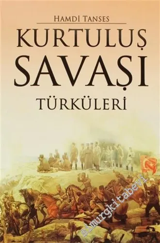 Kurtuluş Savaşı Türküleri: Notaları ve Sözleriyle Ağıtlar, Destanlar, Marşlar -         2006