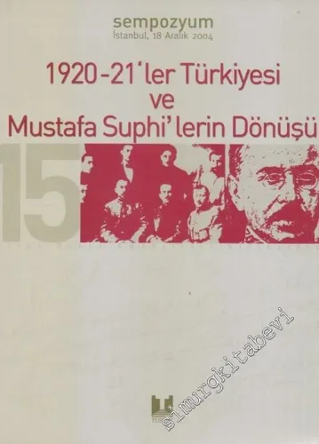 1920 - 21'ler Türkiyesi ve Mustafa Suphi'lerin Dönüşü, Sempozyum, İstanbul, 18 Aralık 2004 -        2005