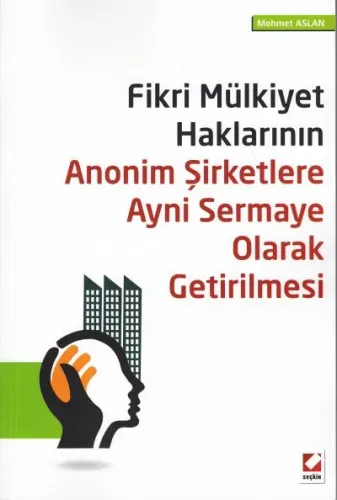 Fikri Mülkiyet Haklarının Anonim Şirketlere Ayni Sermaye Olarak Getirilmesi