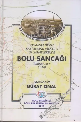 Bolu Sancağı: Osmanlı Devri Kastamonu Vilayeti Salnamelerinde Cilt 1 -        2011