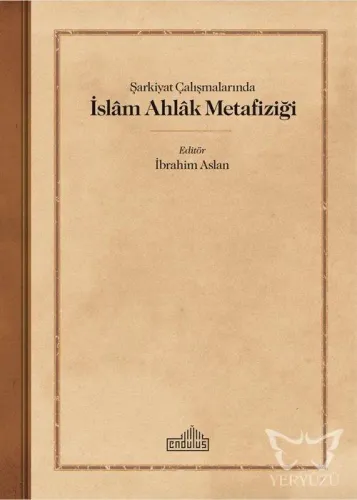 Şarkiyat Çalışmalarında İslam Ahlak Metafiziği