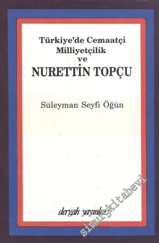 Türkiye'de Cemaatçi Milliyetçilik ve Nurettin Topçu -
