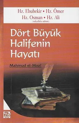 Dört Büyük Halifenin Hayatı Hz. Ebubekir-Hz. Ömer-Hz. Osman-Hz. Ali (r.a.)