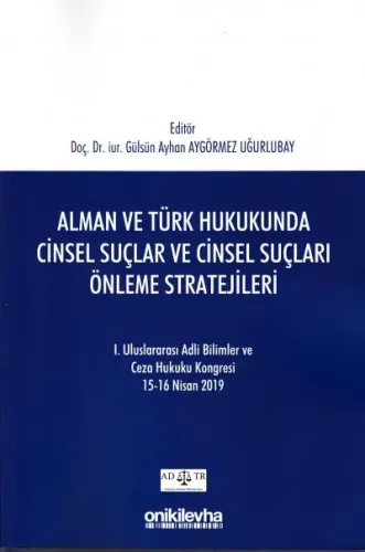 Alman ve Türk Hukukunda Cinsel Suçlar ve Cinsel Suçları Önleme Stratejileri