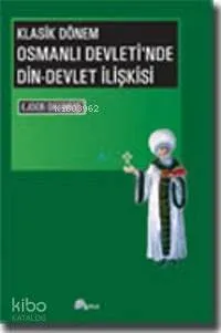 Osmanlı Devleti'nde Din-Devlet İlişkisi Ejder Okumuş