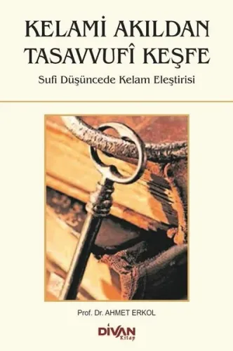 Kelami Akıldan Tasavvufi Keşfe; Kelami Akıldan Tasavvufi Keşfe