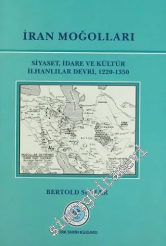 İran Moğolları : Siyaset İdare ve Kültür ilhanlılar Devri 1220 - 1350 CİLTLİ -