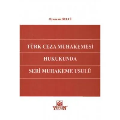 Türk Ceza Muhakemesi Hukukunda Seri Muhakeme Usulü