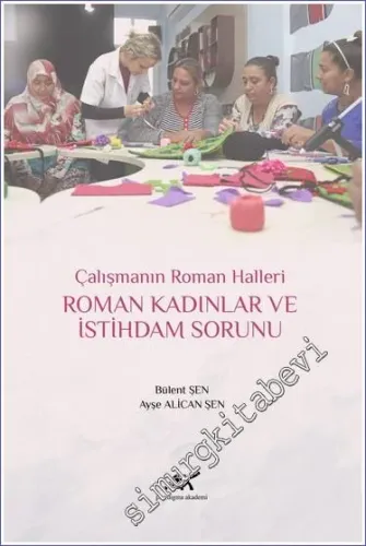Çalışmanın Roman Halleri : Roman Kadınlar ve İstihdam Sorunu -         2021