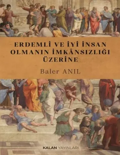 Erdemli ve İyi İnsan Olmanın İmkânsızlığı Üzerine