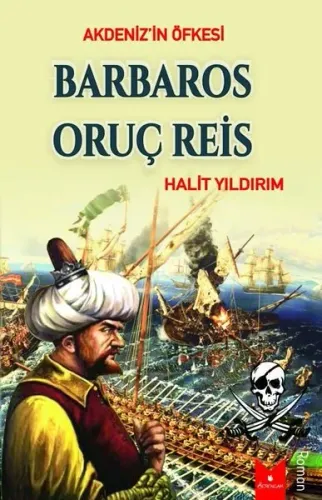 Akdeniz'in Öfkesi/ Barbaros Oruç Reis