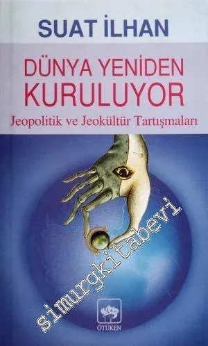 Dünya Yeniden Kuruluyor: Jeopolitik ve Jeokültür Tartışmaları -        1999
