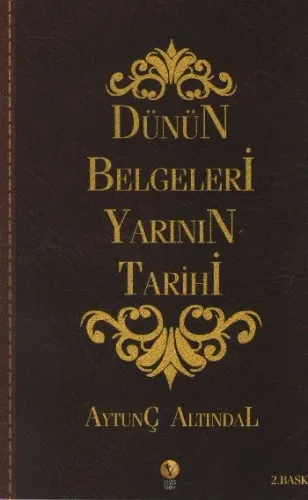 Dünün Belgeleri Yarının Tarihi Aytunç Altındal