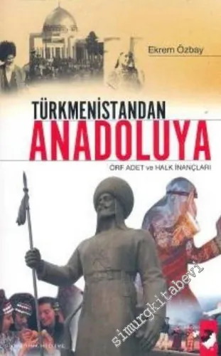 Türkmenistandan Anadolu'ya Örf, Adet ve Halk İnançları  -         2007