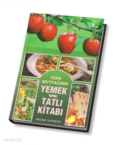 Türk Mutfağının Yemek ve Tatlı Kitabı - Huzur Yayınevi - Selamkitap.co