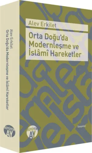 Orta Doğu'da Modernleşme ve İslâmî Hareketler Alev Erkilet