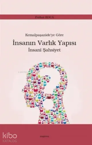 Kemalpaşazade'ye Göre İnsanın Varlık Yapısı İnsanî Şahsiyet