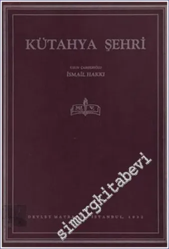 Bizans ve Selçukiylerle Germiyan ve Osman Oğulları Zamanında Kütahya Şehri -        1932