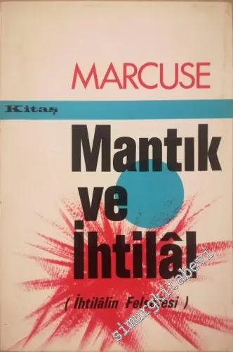 Mantık ve İhtilal (İhtilâlin Felsefesi) Cilt 1 -