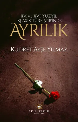 XV. XVI. YÜZYIL KLASİK TÜRK ŞİİRİNDE  AYRILIK