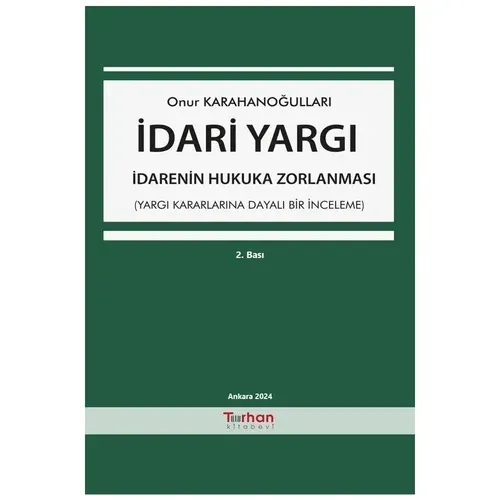 İDARİ YARGI - İDARENİN HUKUKA ZORLANMASI