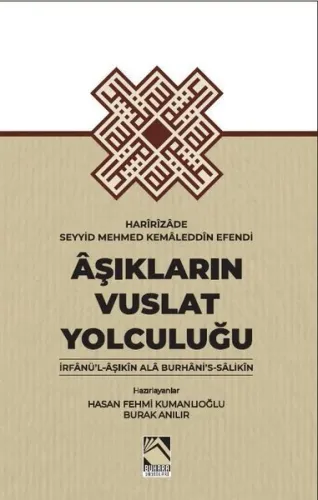 Âşıkların Vuslat Yolculuğu ;İrfânü'l-Âşıkîn Alâ Burhâni's- Sâlikîn