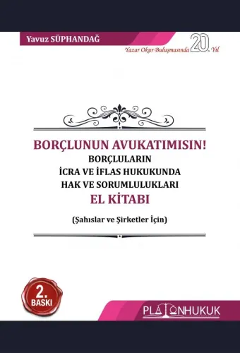 Borçlunun Avukatımısın! Borçluların İcra ve İflas Hukukunda Hak ve Sorumlulukları El Kitabı 2.Baskı