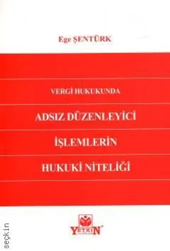 Vergi Hukukunda Adsız Düzenleyici İşlemlerin Hukuki Niteliği
