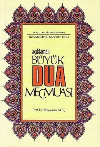 Açıklamalı Büyük Dua Mecmuası (Dua Mü'minin Silahıdır)
