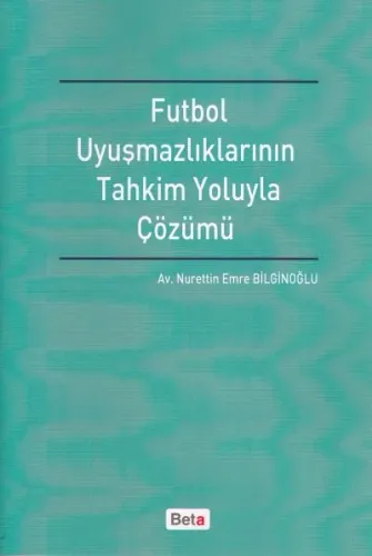 Futbol Uyuşmazlıklarının Tahkim Yoluyla Çözümü